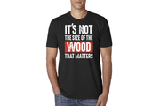 Not the Size of the Wood T-Shirt
